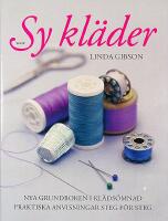 SY KL&Auml;DER &ndash; Nya grundboken i kl&auml;ds&ouml;mnad &ndash; Praktiska anvisningar steg f&ouml;r steg