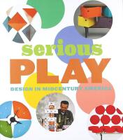 SERIOUS PLAY &ndash; Design in Midcentury America