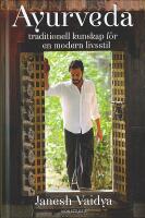 AYURVEDA &ndash; Traditionell kunskap f&ouml;r en modern livsstil