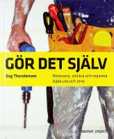 G&Ouml;R DET SJ&Auml;LV &ndash; Renovera, snickra och reparera b&aring;de ute och inne