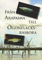 FR&Aring;N ARAPAIMA TILL &Ouml;GONFL&Auml;CKSRASBOA &ndash; En grundbok i akvaristik