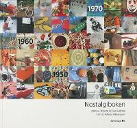 NOSTALGIBOKEN &ndash;  Minnen, beskrivningar, lekar och recept fr&aring;n 1950-, 1960- och 1970-talen