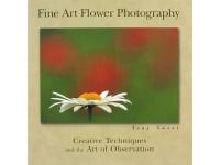 FINE ART FLOWER PHOTOGRAPHY: Creative Techniques and the Art of Observation