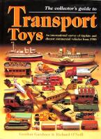 The Collector's Guide to TRANSPORT TOYS &ndash; An international survey of tinplane and diecast commercial vehicles from 1900