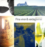FINA VINER & VARDAGSVINER &ndash; Allt du vill veta om druvor, vinl&auml;nder och om att f&aring; b&auml;sta m&ouml;jliga smakupplevelse ur varje glas