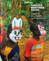 Pascale Marthine Tayou &ndash; ALWAYS ALL WAYS 