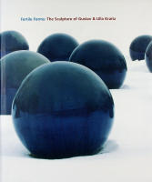 FERTILE FORMS &ndash; The sculpture of Gustav & Ulla Kraitz