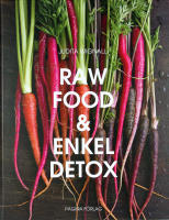 RAW FOOD & ENKEL DETOX &ndash; En underbar omstart f&ouml;r hela kroppen