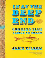 In at the DEEP END &ndash; Cooking with Fish  &ndash; Venice to Tokyo