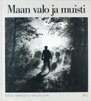 MAAN VALO JA MUISTI &ndash; Eino M&auml;kisen valokuvia