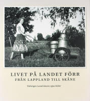LIVET P&Aring; LANDET F&Ouml;RR &ndash; Fr&aring;n Lappland till Sk&aring;ne &ndash; Tidningen Lands l&auml;sares egna bilder