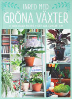 INRED MED GR&Ouml;NA V&Auml;XTER &ndash; Skapa vackra milj&ouml;er &ndash; R&auml;tt sort f&ouml;r varje rum