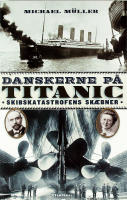 DANSKERNE P&Aring; TITANIC &ndash; Skibskatastrofens sk&aelig;bner