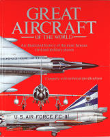 GREAT AIRCRAFT OF THE WORLD &ndash; An illustrated history of the most famous civil and military planes &ndash; Complete with technical specifications