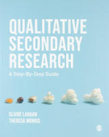 QUALITATIVE SECONDARY RESEARCH &ndash; A Step&ndash;By-Step Guide