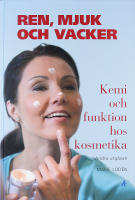 REN, MJUK OCH VACKER &ndash; Kemi och funktion hos kosmetika 