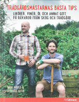 TR&Auml;DG&Aring;RDSM&Auml;STARNAS B&Auml;STA TIPS &ndash; Lik&ouml;rer, viner, &ouml;l och annat gott p&aring; r&aring;varor fr&aring;n skog och tr&auml;dg&aring;rd
