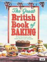 The Great BRITISH BOOK of BAKING &ndash; 120 best-loved recipes from teatime treats to pies and pastries