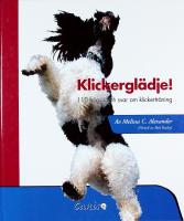 KLICKERGL&Auml;DJE &ndash; 110 fr&aring;gor och svar om klickertr&auml;ning