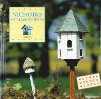 NICHOIRS ET MANGEOIRES &ndash; Les bonnes id&eacute;es