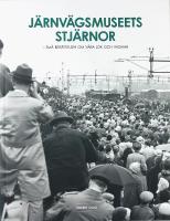 J&Auml;RNV&Auml;GSMUSEETS STJ&Auml;RNOR &ndash; Sm&aring; ber&auml;ttelser om v&aring;ra lok och vagnar