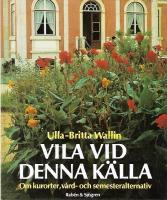 Vila vid denna k&auml;lla : om kurorter, v&aring;rd- och semesteralternativ