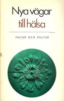 Nya v&auml;gar till h&auml;lsa : impulser till en alternativ medicin