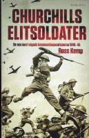 Churchills elitsoldater : de sex mest v&aring;gade kommandooperationerna 1940-45