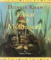 Tankar och visdomsord. Djingis Khan
