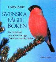 Svenska f&aring;gelboken : en handbok om alla i Sverige f&ouml;rekommande f&aring;glar