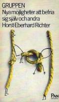 Gruppen : nya m&ouml;jligheter att befria sig sj&auml;lv och andra