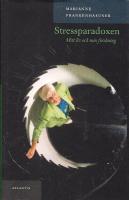 Stressparadoxen : mitt liv och min forskning