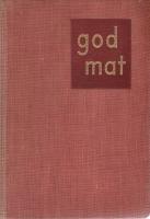 God Mat : Matlagning, bakning, konservering och f&ouml;do&auml;mnesl&auml;raa