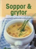 Soppor & grytor : variationsrika, sp&aring;nnande och l&auml;ckra recept