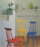M&aring;la och olja : Traditionella ytbehandlingsmetoder inomhus
