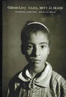 Gaza, mitt &auml;lskade : en kr&ouml;nika 2006-2011