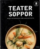 Teatersoppor - recept och anekdoter fr&aring;n Klara Soppteater