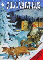 Jul i v&aring;rt hus : sagor, s&aring;nger, psalmer, pynt, pyssel m m : jultraditioner fr&aring;n advent till tjugondag Knut