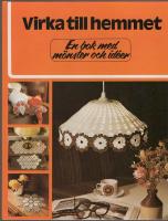 Virka till hemmet : en bok med m&ouml;nster och id&eacute;er