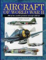 Aircraft of World War II: 300 of the World's Greatest Aircraft 1939-45