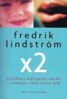 Fredrik Lindstr&ouml;m x 2 (V&auml;rldens d&aring;ligaste spr&aring;k+Jordens smartaste ord)