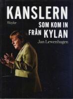 Kanslern som kom in fr&aring;n kylan - om Angela Merkel