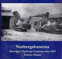 Norbergsbanorna : j&auml;rnv&auml;gar i Norbergs bergslag sedan 1853