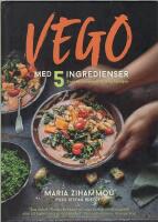 Vego med 5 ingredienser : snabbt och enkelt f&ouml;r hela familjen