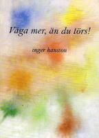 V&aring;ga mer, &auml;n du t&ouml;rs!