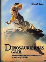 Dinosauriernas gåta : kätterska teorier om dinosauriernas utveckling och död