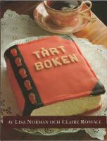 T&aring;rtboken : en id&eacute;bok om hur du sj&auml;lv kan baka och dekorera annorlunda, och roliga t&aring;rtor
