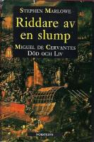 Riddare av en slump : Miguel de Cervantes d&ouml;d och liv