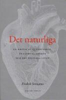 Det naturliga : en kritik av queerteorin, transhumanismen och det digitala