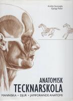 Anatomisk tecknarskola : m&auml;nniska, djur, j&auml;mf&ouml;rande anatomi